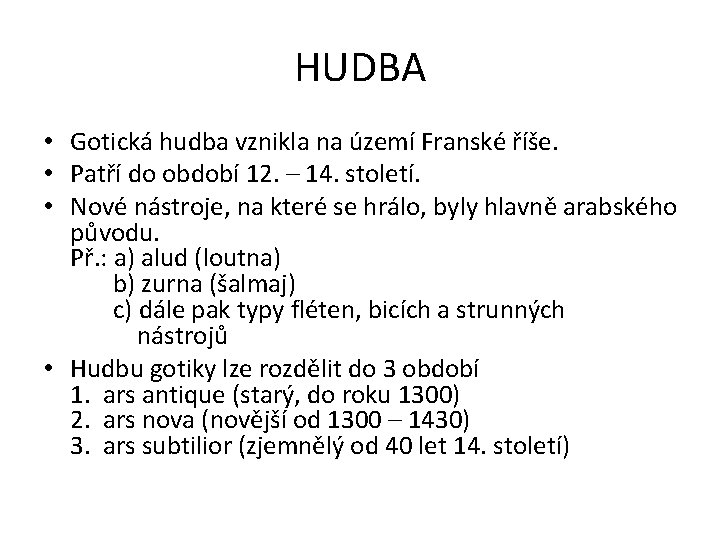HUDBA • Gotická hudba vznikla na území Franské říše. • Patří do období 12.