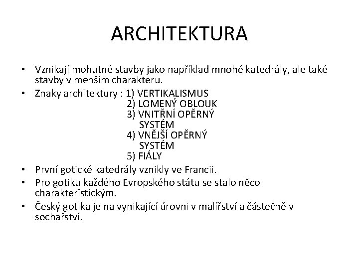 ARCHITEKTURA • Vznikají mohutné stavby jako například mnohé katedrály, ale také stavby v menším