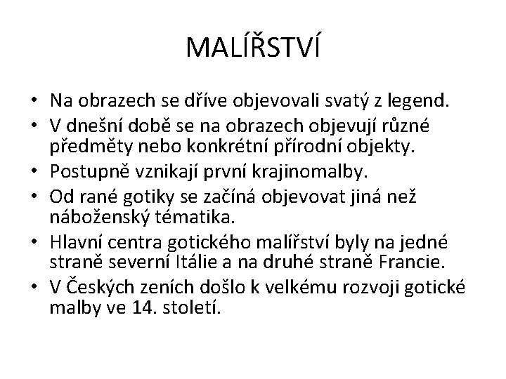 MALÍŘSTVÍ • Na obrazech se dříve objevovali svatý z legend. • V dnešní době