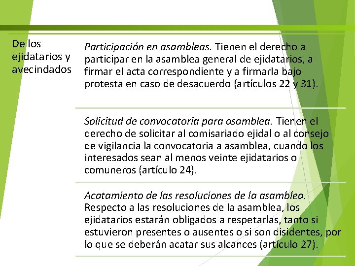 De los ejidatarios y avecindados Participación en asambleas. Tienen el derecho a participar en