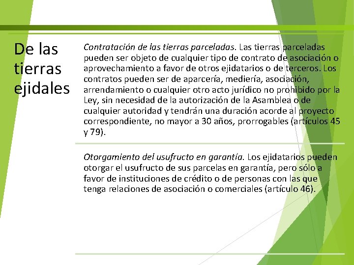 De las tierras ejidales Contratación de las tierras parceladas. Las tierras parceladas pueden ser