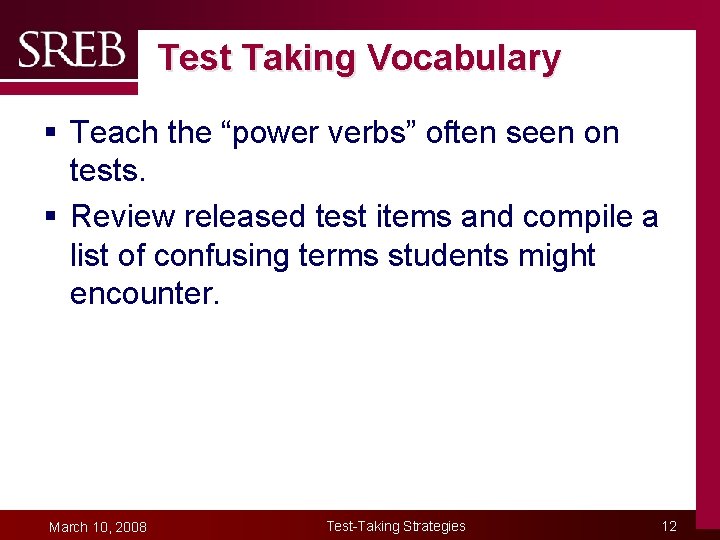 Test Taking Vocabulary § Teach the “power verbs” often seen on tests. § Review