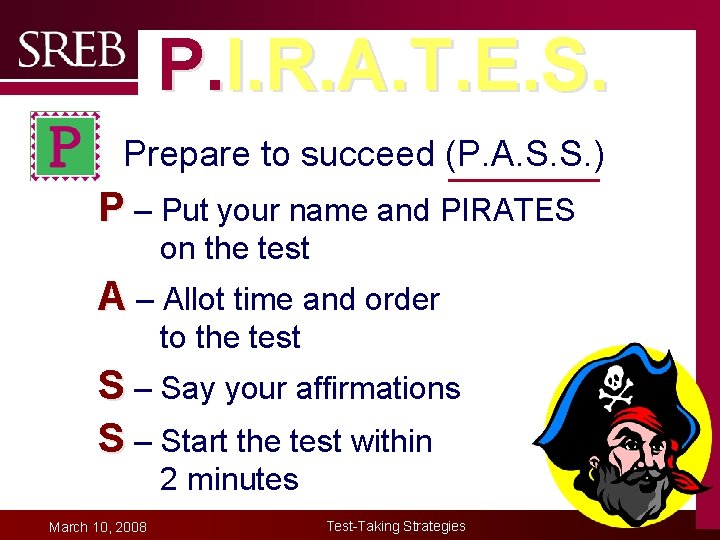 P. I. R. A. T. E. S. § P. Prepare to succeed (P. A.