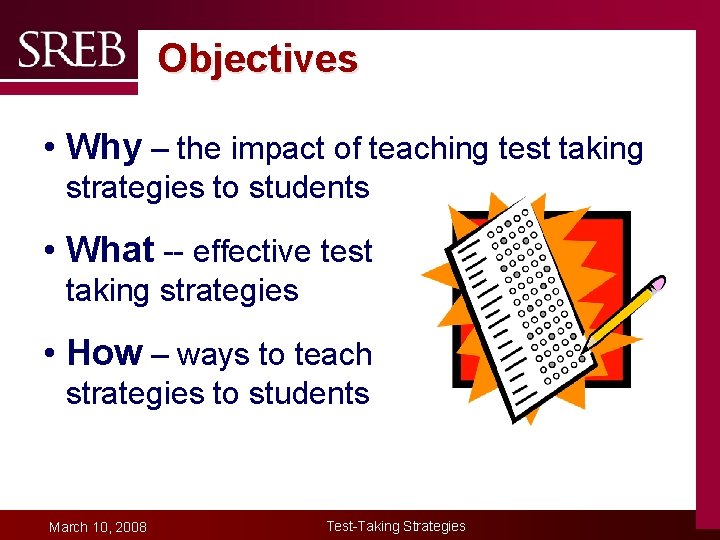 Objectives • Why – the impact of teaching test taking strategies to students Company