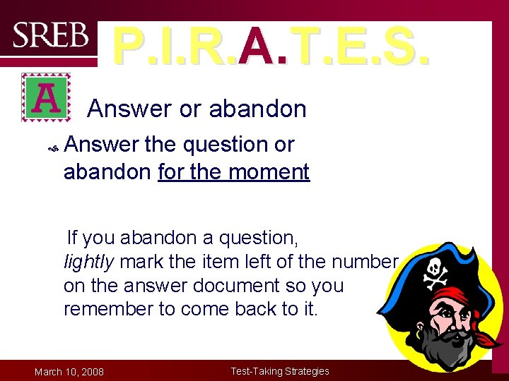 P. I. R. A. T. E. S. § A. Answer or abandon Answer the