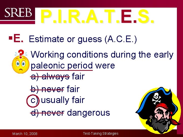 P. I. R. A. T. E. S. §E. Estimate or guess (A. C. E.