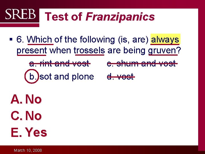 Test of Franzipanics § 6. Which of the following (is, are) always present when