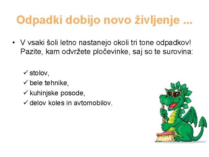 Odpadki dobijo novo življenje. . . • V vsaki šoli letno nastanejo okoli tri