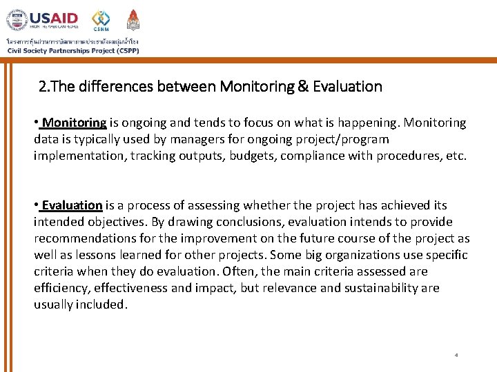 2. The differences between Monitoring & Evaluation • Monitoring is ongoing and tends to