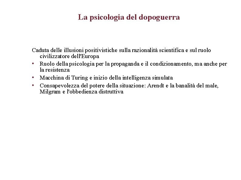 La psicologia del dopoguerra Caduta delle illusioni positivistiche sulla razionalità scientifica e sul ruolo