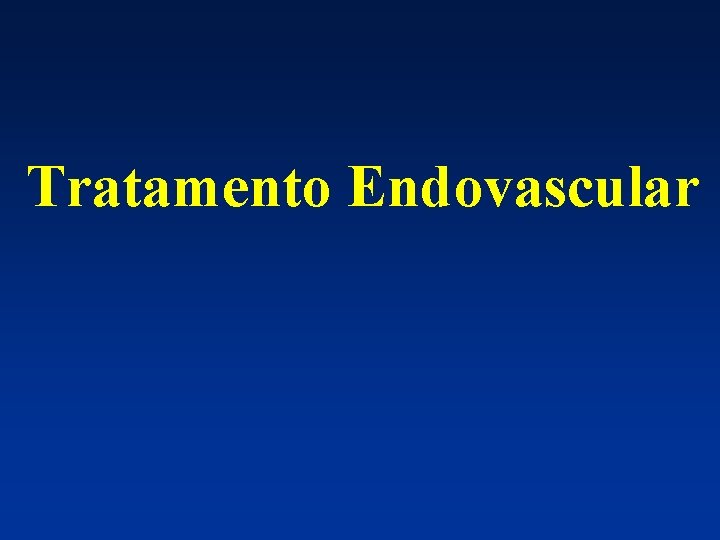 Tratamento Endovascular 