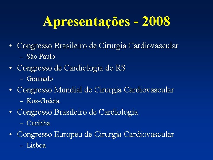 Apresentações - 2008 • Congresso Brasileiro de Cirurgia Cardiovascular – São Paulo • Congresso