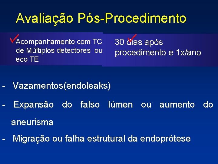 Avaliação Pós-Procedimento Acompanhamento com TC de Múltiplos detectores ou eco TE 30 dias após