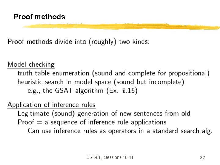 Proof methods CS 561, Sessions 10 -11 37 