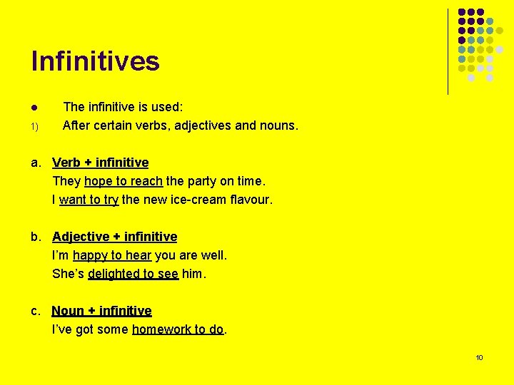 Infinitives l 1) The infinitive is used: After certain verbs, adjectives and nouns. a.