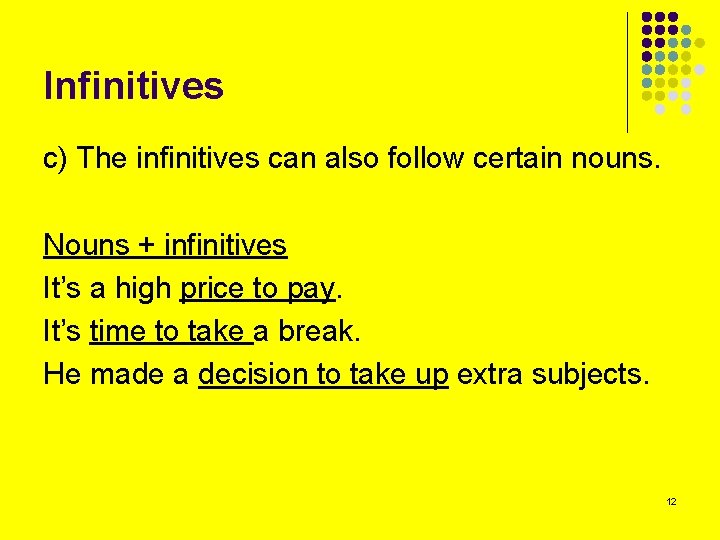 Infinitives c) The infinitives can also follow certain nouns. Nouns + infinitives It’s a