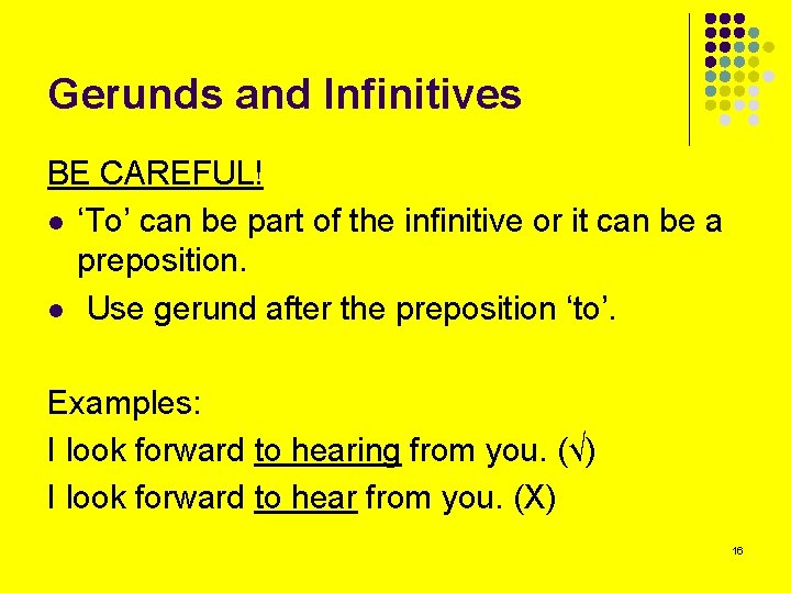 Gerunds and Infinitives BE CAREFUL! l ‘To’ can be part of the infinitive or