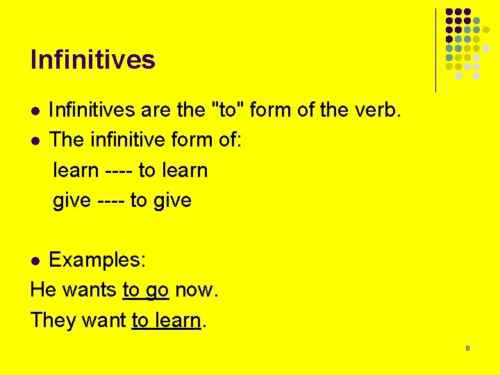 Infinitives l l Infinitives are the "to" form of the verb. The infinitive form