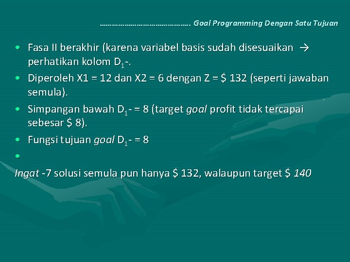 …………………. . Goal Programming Dengan Satu Tujuan • Fasa II berakhir (karena variabel basis