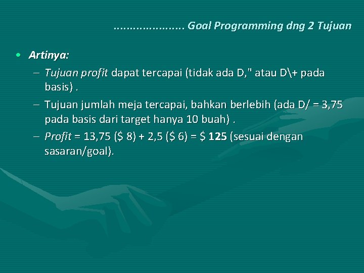 . . . . . Goal Programming dng 2 Tujuan • Artinya: – Tujuan