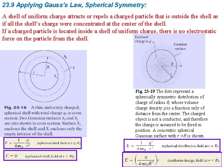 23. 9 Applying Gauss’s Law, Spherical Symmetry: A shell of uniform charge attracts or