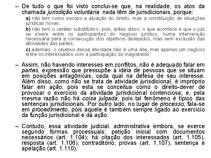 – De tudo o que foi visto conclui-se que, na realidade, os atos da – De tudo o que foi visto conclui-se que, na realidade, os atos da