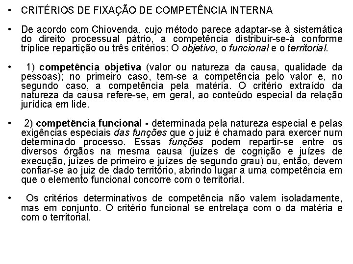 • CRITÉRIOS DE FIXAÇÃO DE COMPETÊNCIA INTERNA • De acordo com Chiovenda, cujo • CRITÉRIOS DE FIXAÇÃO DE COMPETÊNCIA INTERNA • De acordo com Chiovenda, cujo