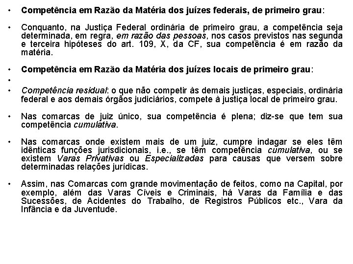 • Competência em Razão da Matéria dos juízes federais, de primeiro grau: • • Competência em Razão da Matéria dos juízes federais, de primeiro grau: •
