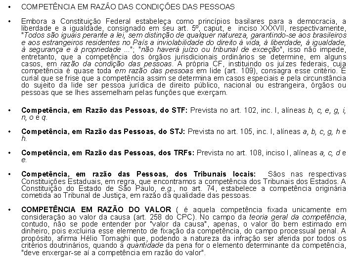• COMPETÊNCIA EM RAZÃO DAS CONDIÇÕES DAS PESSOAS • Embora a Constituição Federal • COMPETÊNCIA EM RAZÃO DAS CONDIÇÕES DAS PESSOAS • Embora a Constituição Federal