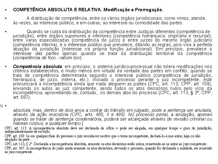 • COMPETÊNCIA ABSOLUTA E RELATIVA. Modificação e Prorrogação. • A distribuição de competência, • COMPETÊNCIA ABSOLUTA E RELATIVA. Modificação e Prorrogação. • A distribuição de competência,