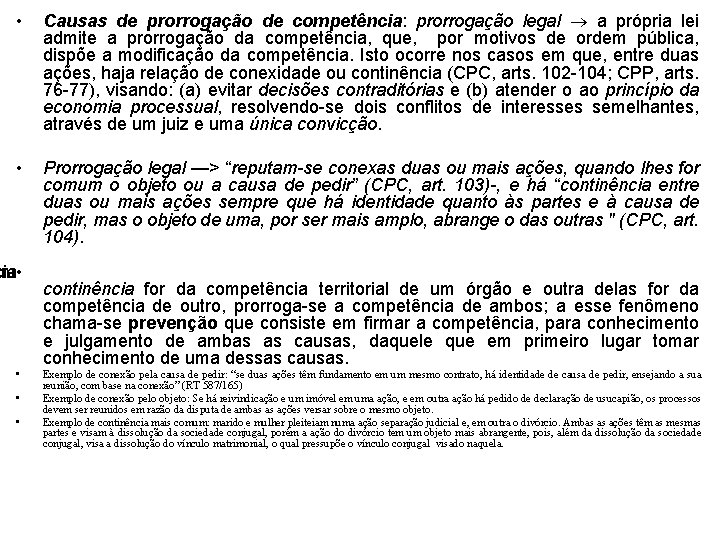 • • Causas de prorrogação de competência: prorrogação legal a própria lei admite • • Causas de prorrogação de competência: prorrogação legal a própria lei admite