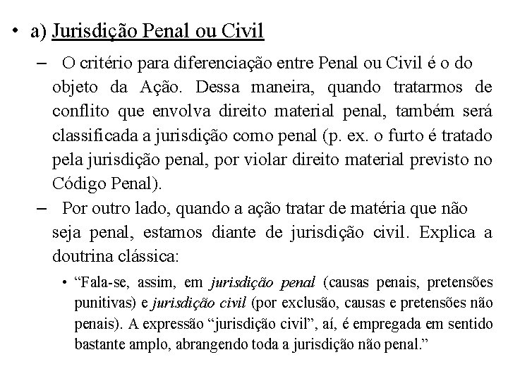 • a) Jurisdição Penal ou Civil – O critério para diferenciação entre Penal • a) Jurisdição Penal ou Civil – O critério para diferenciação entre Penal