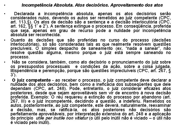 • Incompetência Absoluta. Atos decisórios. Aproveitamento dos atos • Declarada a incompetência absoluta, • Incompetência Absoluta. Atos decisórios. Aproveitamento dos atos • Declarada a incompetência absoluta,