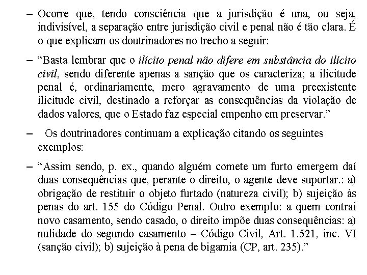 – Ocorre que, tendo consciência que a jurisdição é una, ou seja, indivisível, a – Ocorre que, tendo consciência que a jurisdição é una, ou seja, indivisível, a