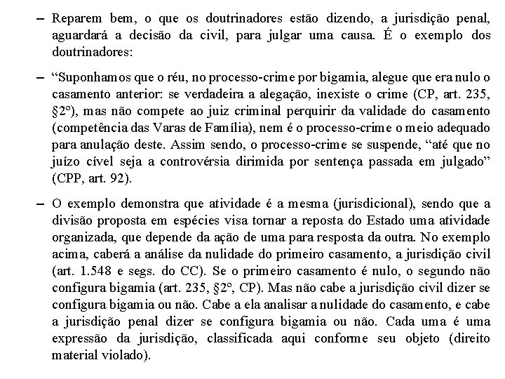 – Reparem bem, o que os doutrinadores estão dizendo, a jurisdição penal, aguardará a – Reparem bem, o que os doutrinadores estão dizendo, a jurisdição penal, aguardará a