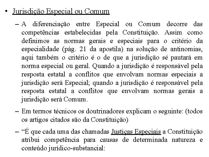 • Jurisdição Especial ou Comum – A diferenciação entre Especial ou Comum decorre • Jurisdição Especial ou Comum – A diferenciação entre Especial ou Comum decorre