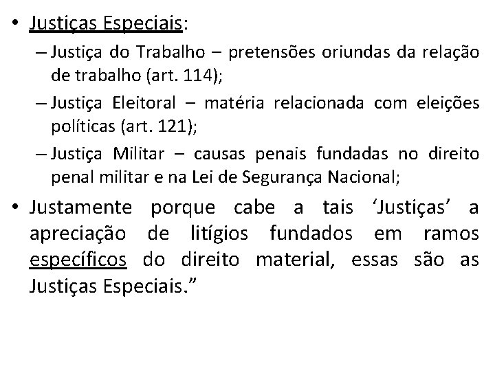 • Justiças Especiais: – Justiça do Trabalho – pretensões oriundas da relação de • Justiças Especiais: – Justiça do Trabalho – pretensões oriundas da relação de