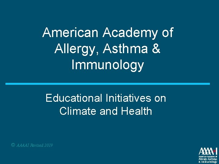 American Academy of Allergy, Asthma & Immunology Educational Initiatives on Climate and Health ©