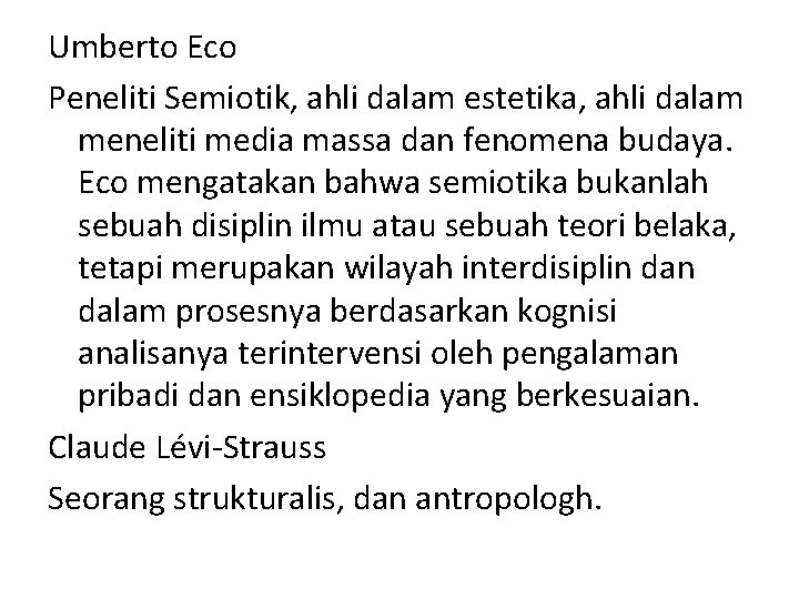 Umberto Eco Peneliti Semiotik, ahli dalam estetika, ahli dalam meneliti media massa dan fenomena