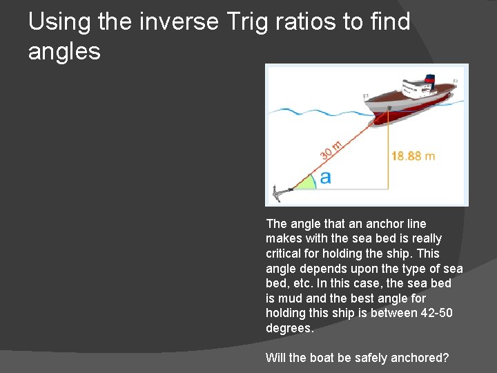 Using the inverse Trig ratios to find angles The angle that an anchor line