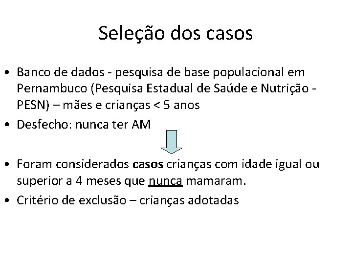 Seleção dos casos • Banco de dados - pesquisa de base populacional em Pernambuco