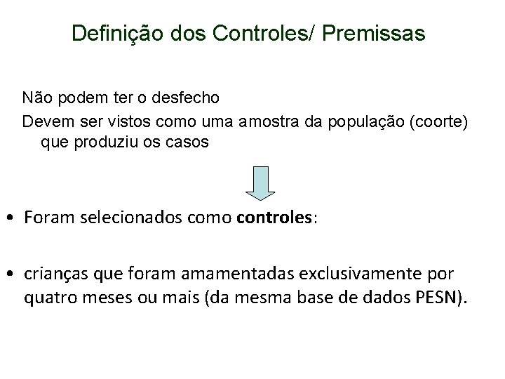 Definição dos Controles/ Premissas Não podem ter o desfecho Devem ser vistos como uma