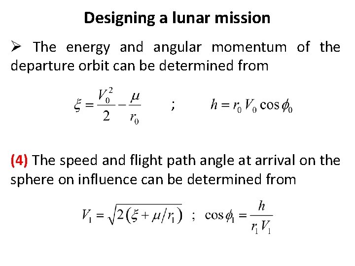 Designing a lunar mission Ø The energy and angular momentum of the departure orbit