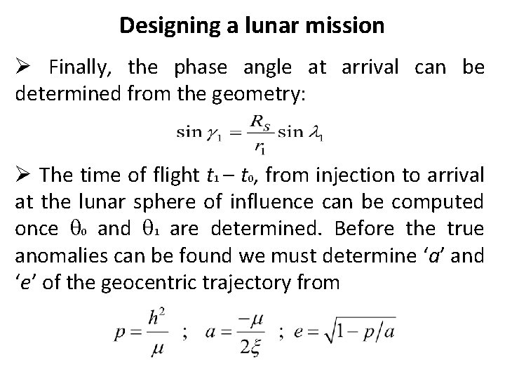 Designing a lunar mission Ø Finally, the phase angle at arrival can be determined