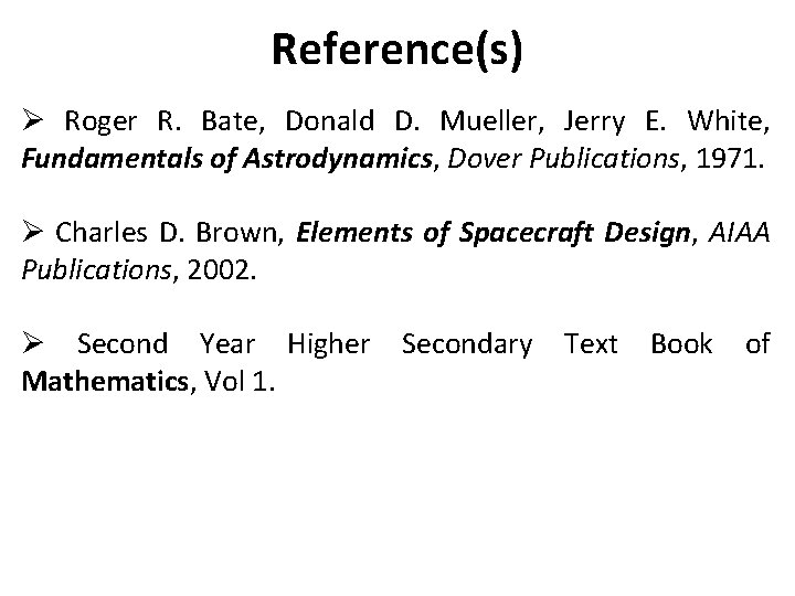 Reference(s) Ø Roger R. Bate, Donald D. Mueller, Jerry E. White, Fundamentals of Astrodynamics,