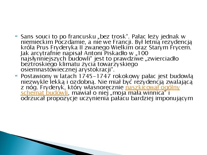Sans souci to po francusku „bez trosk”. Pałac leży jednak w niemieckim Poczdamie, Sans souci to po francusku „bez trosk”. Pałac leży jednak w niemieckim Poczdamie,