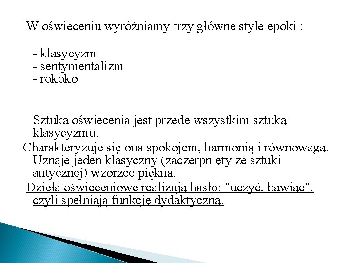 W oświeceniu wyróżniamy trzy główne style epoki : - klasycyzm - sentymentalizm - W oświeceniu wyróżniamy trzy główne style epoki : - klasycyzm - sentymentalizm -