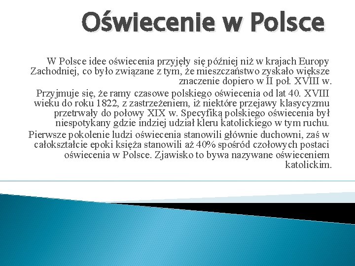 Oświecenie w Polsce W Polsce idee oświecenia przyjęły się później niż w krajach Europy