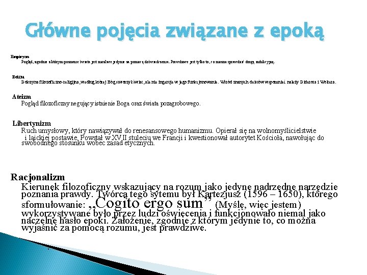 Główne pojęcia związane z epoką Empiryzm Pogląd, zgodnie z którym poznanie świata jest możliwe Główne pojęcia związane z epoką Empiryzm Pogląd, zgodnie z którym poznanie świata jest możliwe