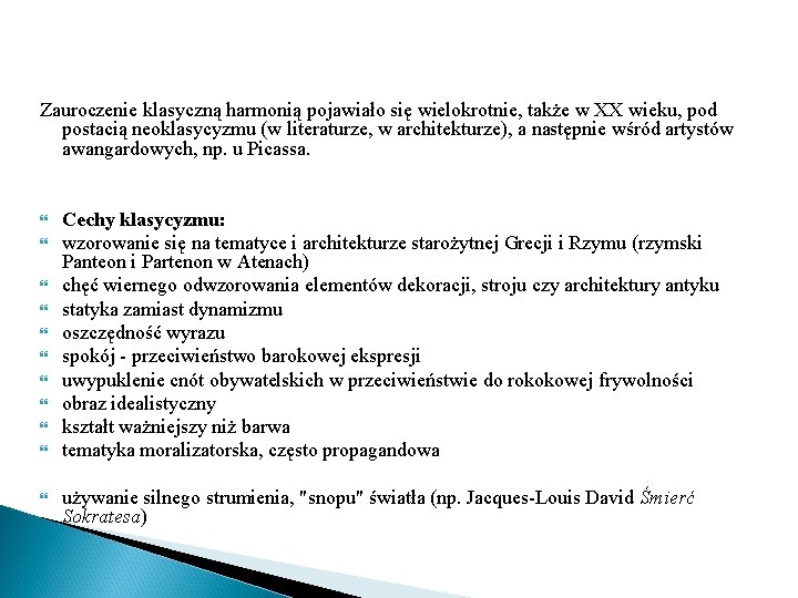 Zauroczenie klasyczną harmonią pojawiało się wielokrotnie, także w XX wieku, pod postacią neoklasycyzmu (w